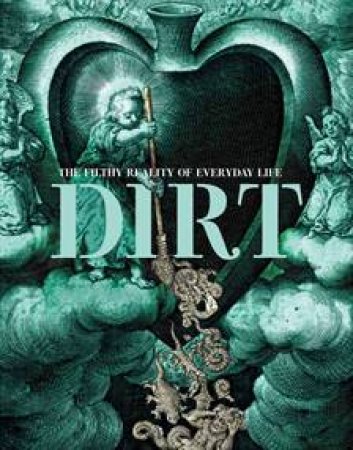 Dirt: The Filthy Reality Of Everyday Life by Peter Brimblecombe