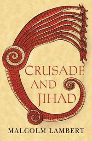 Crusade and Jihad by Malcolm Lambert