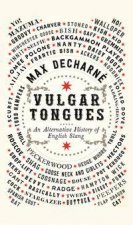 Vulgar Tongues An Alternative History Of English Slang