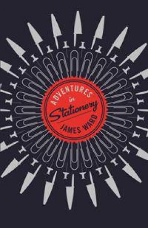 Adventures in Stationery by James Ward