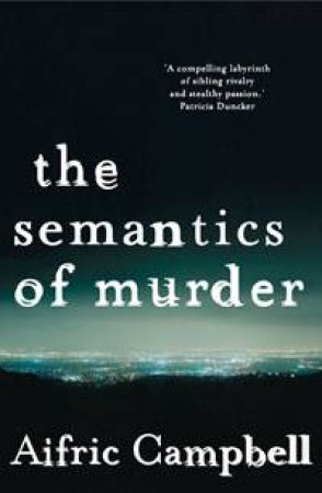 Semantics of Murder by Aifric Campbell