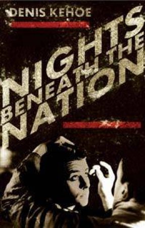 Nights Beneath the Nation by Denis Kehoe