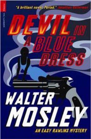 Devil in a Blue Dress: An Easy Rawlins Mystery by Walter Mosley