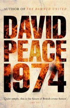 Nineteen Seventy Four (1974) by David Peace