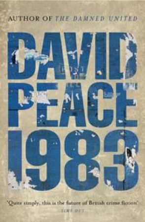 Nineteen Eighty Three (1983) by David Peace