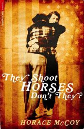 They Shoot Horses, Don't They? by Horace McCoy