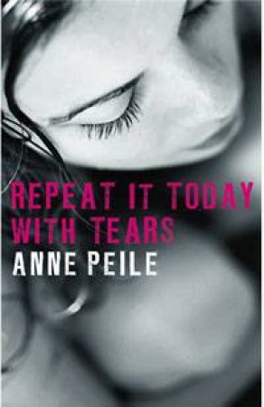 Repeat It Today With Tears by Anne Peile