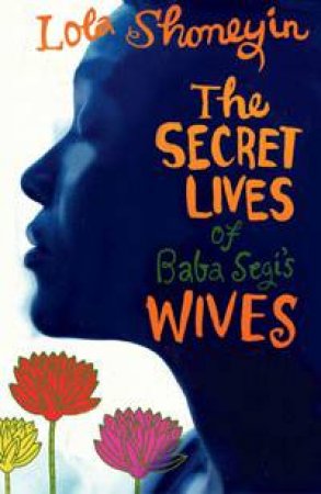 The Secret Lives of Baba Segi's Wives by Lola Shoneyin