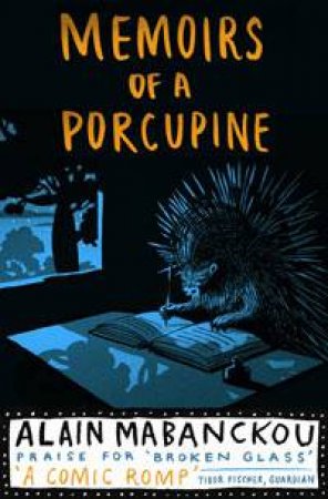 Memoirs Of A Porcupine by Alain Mabanckou