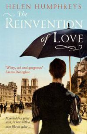 The Reinvention of Love by Helen Humphreys