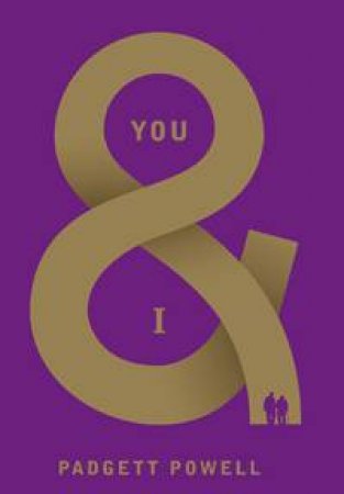 You and I by Padgett Powell