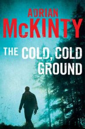 Cold, Cold Ground by Adrian McKinty