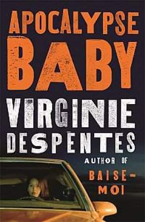 Apocalypse Baby by Virginie Despentes