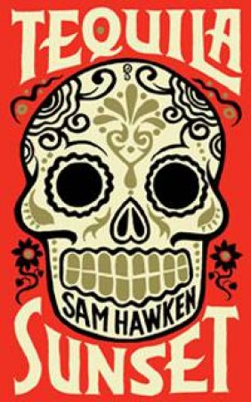 Tequila Sunset by Sam Hawken