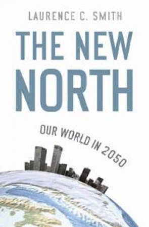 The New North by Laurence C.Smith