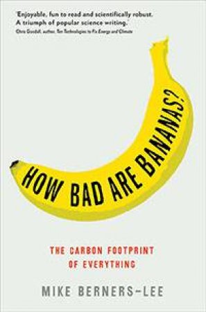 How Bad Are Bananas?: The Carbon Footprint of Everything by Mike Berners-Lee