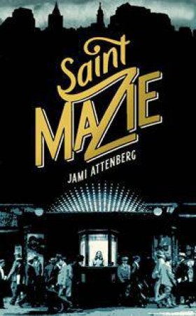 Saint Mazie by Jami Attenberg