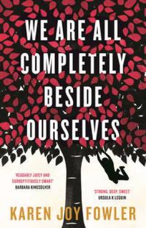 We Are All Completely Beside Ourselves by Karen Joy Fowler