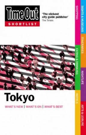 Time Out Shortlist Tokyo 1st Edition by Out Time