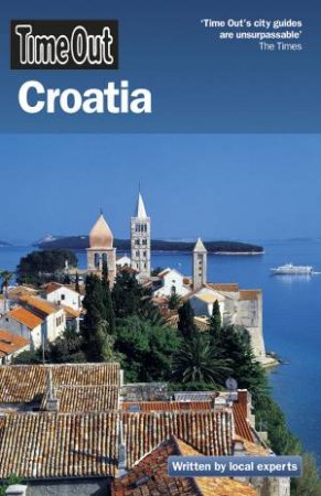 Time Out: Croatia, 2nd Ed by Time Out Guides