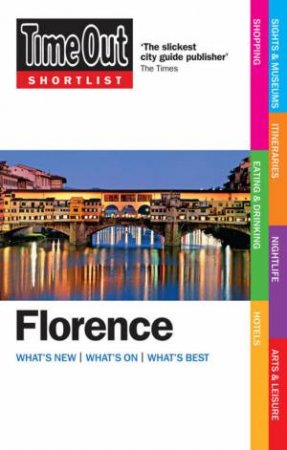 Time Out Shortlist: Florence, 1st Ed by Time Out Guide