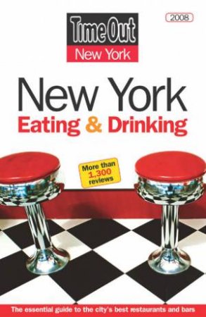 Time Out: New York Eating and Drinking 2008 by Time Out Guides Ltd