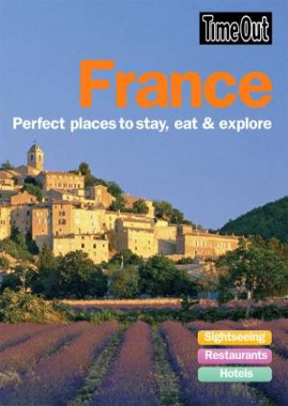 France: Perfect Places To Stay, Eat and Explore by Various