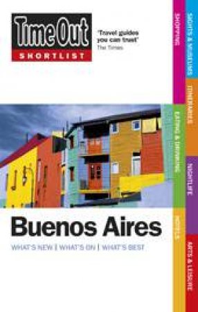 Time Out Shortlist: Buenos Aires, 1st Ed by Time Out Guides