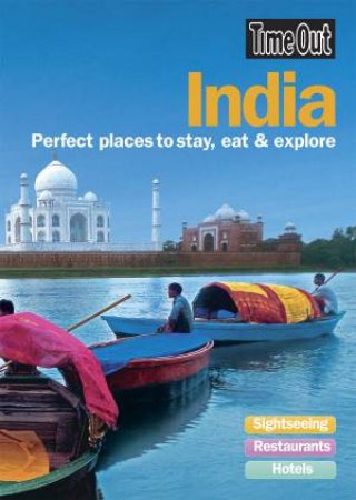 India: Perfect Places To Stay, Eat and Explore by Out Guides Time