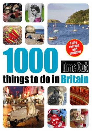 1000 Things To Do In Britain 2nd edition: Revised by Out Guides Time