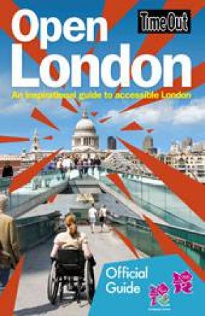 Time Out Open London: An Inspirational Guide to Accessible London by Out Guide Time