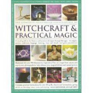 The Complete Illustrated Encyclopedia of Witchcraft & Practical Magic by Various