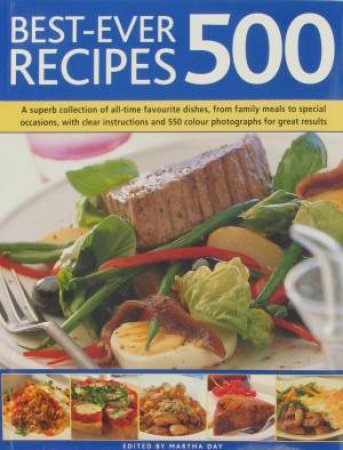 Best-Ever 500 Recipes 500 by Martha Day