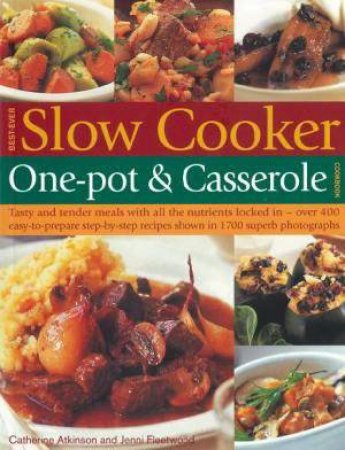 Best-Ever Slow Cooker: One-Pot And Casserole Cookbook by Catherine Atkinson & Jenni Fleetwood