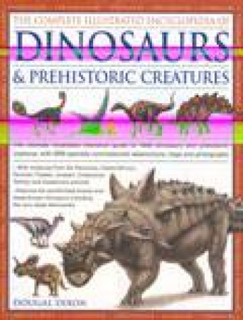 The Complete Illustrated Encyclopedia of Dinosaurs by Douglas Dixon