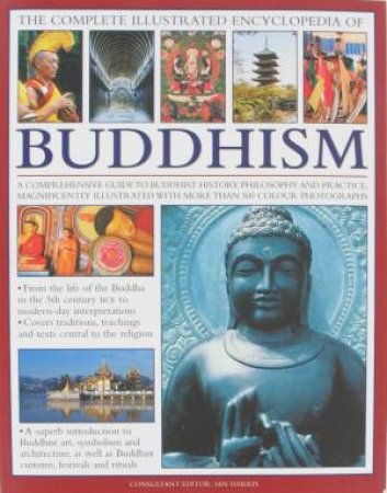 The Complete Illustrated Encyclopedia of Buddhism by Various