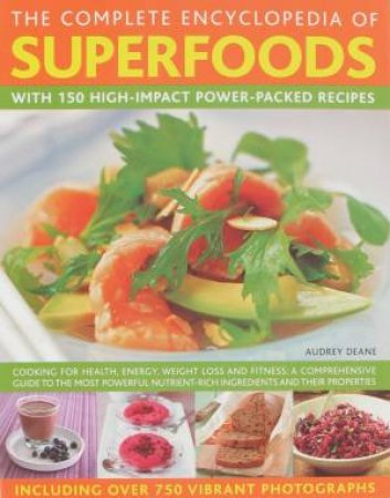 The Complete Encyclopedia of Superfoods by Various