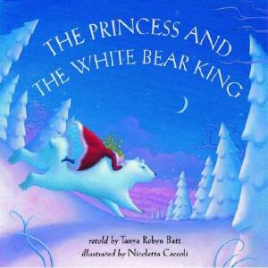 Princess and the White Bear King (with CD) by BATT TANYA ROBYN