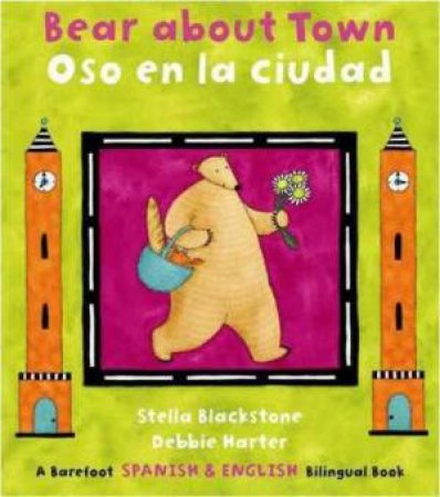 Bear About Town / Oso En La Ciudad: Bilingual Spanish by Stella Blackstone & Debbie Harter