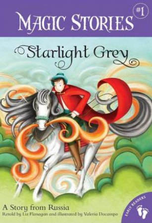 Starlight Grey: A Story from Russia: Magic Stories 1 by FLANAGAN LIZ