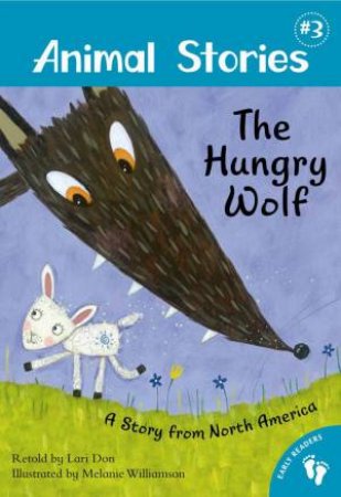 The Hungry Wolf:    A Story From North America by DON LARI