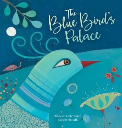 Blue Bird's Palace by Orianne Lallemand & Carole Hnaff