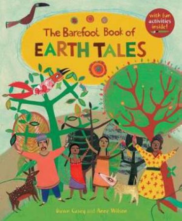 The Barefoot Book Of Earth Tales by Dawn Casey & Anne Wilson