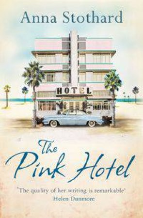 The Pink Hotel by Anna Stothard