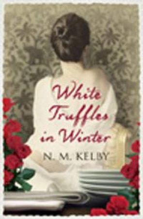 White Truffles in Winter by N.M. Kelby