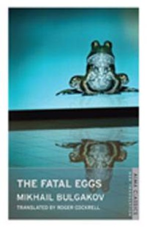 Fatal Eggs by Mikhail Bulgakov