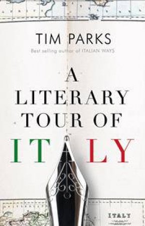 A Literary Tour of Italy by Tim Parks