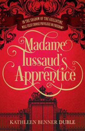 Madame Tussaud's Apprentice by Kathleen Benner Duble