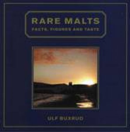 Rare Malts: Facts, Figures and Taste by BUXRUD ULF