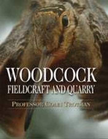 Woodcock Fieldcraft and Quarry by TROTMAN COLIN